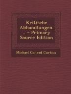 Kritische Abhandlungen... di Michael Conrad Curtius edito da Nabu Press