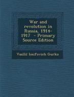 War and Revolution in Russia, 1914-1917 di Vas Li Gurko edito da Nabu Press