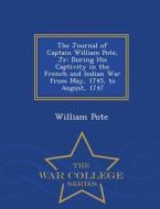 The Journal Of Captain William Pote, Jr di William Pote edito da War College Series