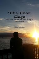 The fear cage di Milton Valderrama edito da Lulu.com