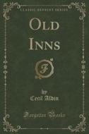 Old Inns (classic Reprint) di Cecil Aldin edito da Forgotten Books