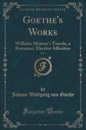 Goethe's Works, Vol. 5 di Johann Wolfgang Von Goethe edito da Forgotten Books