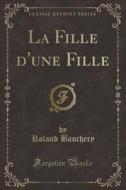La Fille D'une Fille (classic Reprint) di Roland Bauchery edito da Forgotten Books