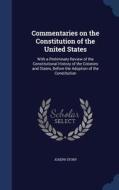 Commentaries On The Constitution Of The United States di Joseph Story edito da Sagwan Press