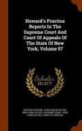Howard's Practice Reports In The Supreme Court And Court Of Appeals Of The State Of New York, Volume 57 di Nathan Howard edito da Arkose Press