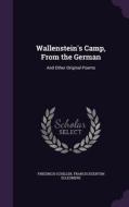 Wallenstein's Camp, From The German di Friedrich Schiller, Francis Egerton Ellesmere edito da Palala Press