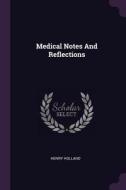 Medical Notes and Reflections di Henry Holland edito da CHIZINE PUBN