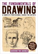 The Fundamentals of Drawing: A Complete Professional Course for Artists di Barrington Barber edito da ARCTURUS ED