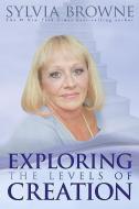 Exploring the Levels of Creation di Sylvia Browne edito da HAY HOUSE