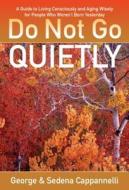 Do Not Go Quietly di George Cappanelli, Sedena Cappanelli edito da Hay House Inc