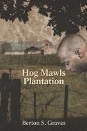 Hog Mawls Plantation di Berton Graves, S. edito da Publishamerica