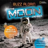 To the Moon and Back di Buzz Aldrin, Marianne Dyson, National Geographic Kids edito da National Geographic Kids
