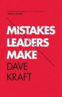 Mistakes Leaders Make di Dave Kraft edito da Crossway Books