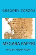 Megara Papyri di Gregory Zorzos edito da Createspace