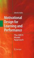 Motivational Design for Learning and Performance di John M. Keller edito da Springer-Verlag New York Inc.