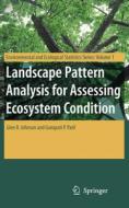 Landscape Pattern Analysis for Assessing Ecosystem Condition di Glen D. Johnson, Ganapati P. Patil edito da Springer US