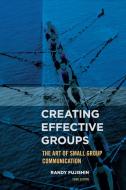 Creating Effective Groups di Randy Fujishin edito da Rowman & Littlefield