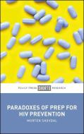 Paradoxes of Prep for HIV Prevention di Morten Skovdal edito da Bristol University Press