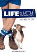 Life, A Little Brown Dog And Shite Like That di Michael Riddell edito da Get Published