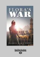 Flora's War (Large Print 16pt) di Pamela Rushby edito da READHOWYOUWANT