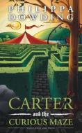 Carter and the Curious Maze: Weird Stories Gone Wrong di Philippa Dowding edito da DUNDURN PR LTD