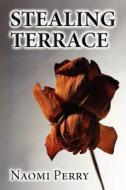 Stealing Terrace di Naomi Perry edito da Publishamerica