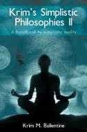Krim's Simplistic Philosophies II di Krim M. Ballentine edito da AuthorHouse