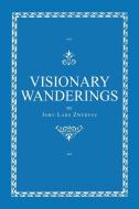Visionary Wanderings di John Lars Zwerenz edito da Xlibris