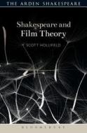 Shakespeare and Film Theory di Scott Hollifield edito da ARDEN SHAKESPEARE