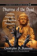 Dharma of the Dead di Christopher M. Moreman edito da McFarland