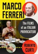 Marco Ferreri di Roberto Curti edito da McFarland and Company, Inc.