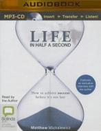 Life in Half a Second: How to Achieve Success Before It's Too Late di Matthew Michalewicz edito da Bolinda Audio