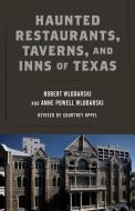 Haunted Restaurants, Taverns, and Inns of Texas di Robert Wlodarski, Anne Powell Wlodarski edito da Rowman & Littlefield
