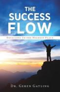 SUCCESS FLOW di Dr Geren Gatling edito da XULON PR