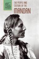 The People and Culture of the Mandan di Raymond Bial, Tatiana Ryckman edito da CAVENDISH SQUARE