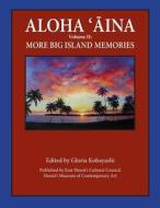 Aloha Aina Vol II: More Big Island Memories: Black and White Content di Gloria Kobayashi edito da Createspace