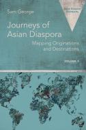 Journeys of Asian Diaspora: Mapping Originations and Destinations Volume 1 di Sam George edito da FORTRESS PR