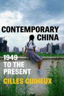 Contemporary China: 1949 To The Present di Guiheux edito da Polity Press