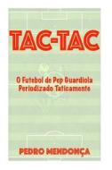 Tac-Tac: O Futebol de Pep Guardiola Periodizado Taticamente di Pedro Mendonca edito da Createspace