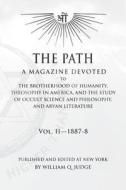 The Path: Volume 2: A Magazine Dedicated to the Brotherhood of Humanity, Theosophy in America, and the Study of Occult Science a di William Quan Judge edito da Createspace