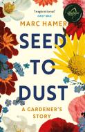 Seed To Dust di Marc Hamer edito da Vintage Publishing