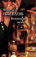 Montreal's Best BYOB Restaurants 2009-2010 di Joanna Fox edito da Vehicule Press