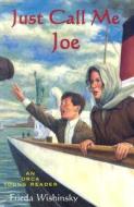 Just Call Me Joe di Frieda Wishinsky edito da Orca Book Publishers