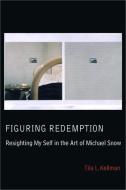 Figuring Redemption di Tila L. Kellman edito da Wilfrid Laurier University Press