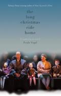 The Long Christmas Ride Home di Paula Vogel edito da Theatre Communications Group Inc.,U.S.