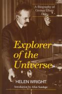 Explorer of the Universe: A Biography of George Ellery Hale di Henry Wright, Helen Wright edito da SPRINGER NATURE
