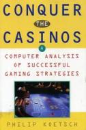 Conquer the Casinos di Philip Koetsch edito da Barricade Books Inc