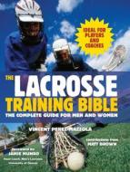 The Lacrosse Training Bible di Vincent Perez-Mazzola edito da Hatherleigh Press,u.s.
