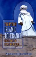 The Myth of Islamic Tolerance: How Islamic Law Treats Non-Muslims di Robert Spencer edito da PROMETHEUS BOOKS