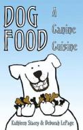 Dog Food di Kathleen Stacey, Deborah Lepage edito da America Star Books